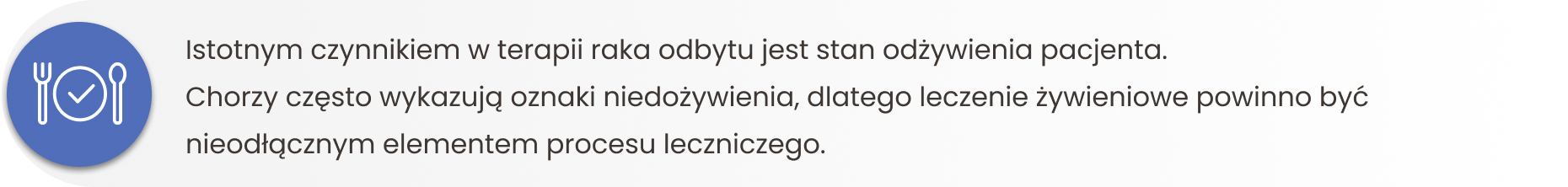 Istotnym czynnikiem w terapii raka odbytu jest stan odżywienia pacjenta. Chorzy często wykazują oznaki niedożywienia, dlatego leczenie żywieniowe powinno być nieodłącznym elementem procesu leczniczego.