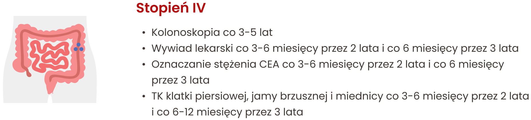 TK klatki piersiowej, jamy brzusznej i miednicy wykonuje się w stopniach zaawansowania II–III co 6–12 miesięcy przez 5 lat, a w stopniu IV — co 3–6 miesięcy przez 2 lata i co 6–12 miesięcy przez 3 lata.